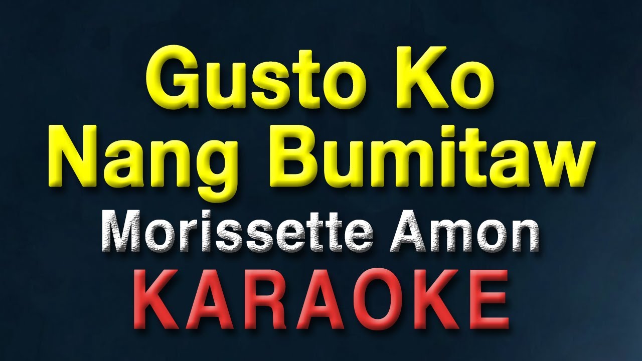 gusto-ko-nang-bumitaw-karaoke-morissette-amon-youtube
