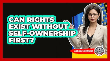 Can Rights Exist Without Self-Ownership First?