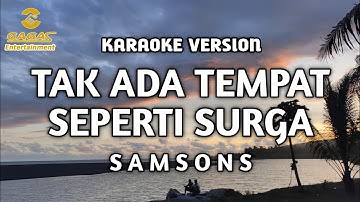 Samsons - Tak Ada Tempat Seperti Surga (Karaoke)