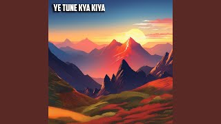Download lagu Ye Tune Kiya Kiya