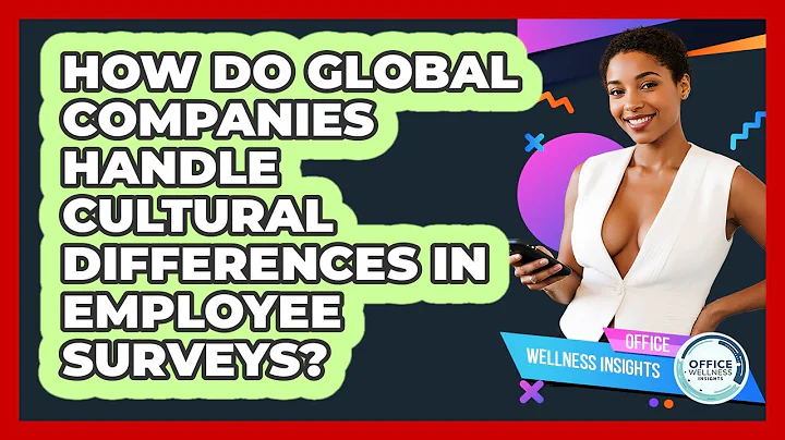 How Do Global Companies Handle Cultural Differences In Employee Surveys? - Office Wellness Insights