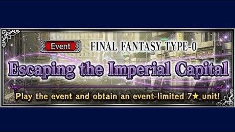 FFBE - FF Type-0 - Ticket Pulls & Escaping the Imperial Capital