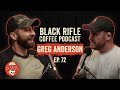 Black Rifle Coffee Podcast: Ep 072 Greg Anderson