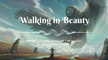 Native American Flute | Walking in Beauty by Silver-Wolf Shaman