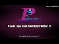 How To Enable Disable Tablet Mode In Windows 10