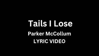 Parker McCollum - Tails I Lose (Lyric Video)