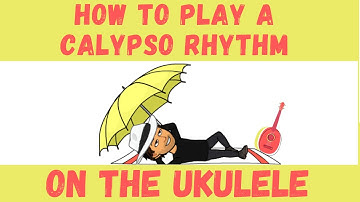 How To Play A Calypso Rhythm On The Ukulele (tutorial)