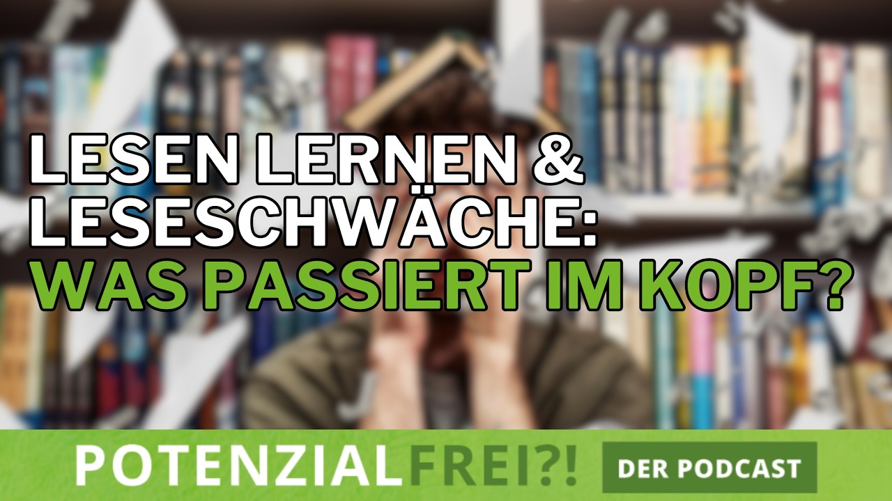 Potenzialfrei?! Podcast: Warum Lesenlernen so schwer sein kann, und wie du dein Kind liebevoll unterstützt