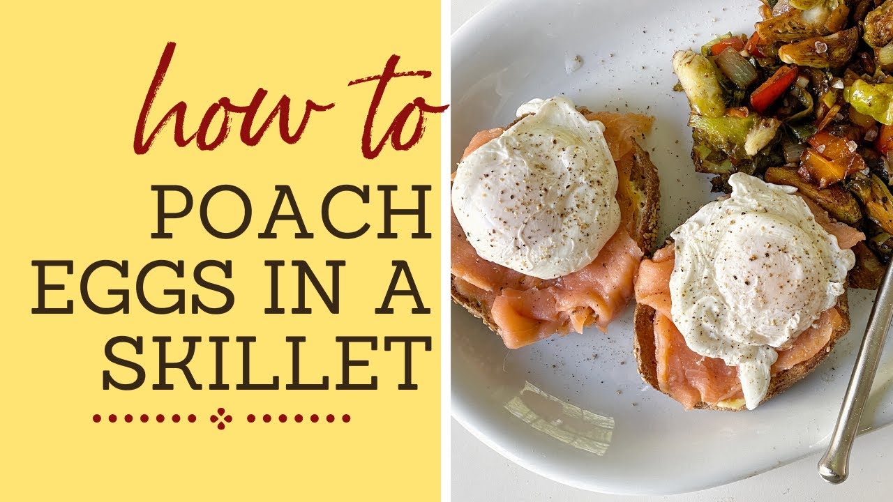 How to Poach an Egg - The Wooden Skillet