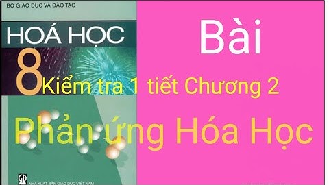 Kiểm tra 1 tiết hóa chương 2 lớp 8 năm 2024