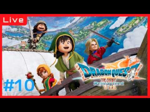【ドラゴンクエストⅦ Reimagined】世界は平和に？　＃10　初見実況