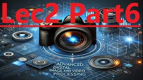 CSE617 CSE681 Advanced Digital Image and Video Processing Ch3 Img Enhnc in SD Lec2 Part6 شرح بالعربي