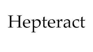 How to Pronounce Hepteract