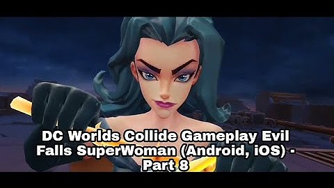 DC Worlds Collide Gameplay Evil Falls SuperWoman (Android, iOS) - Part 8