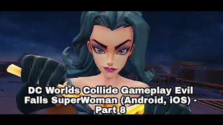 DC Worlds Collide Gameplay Evil Falls SuperWoman (Android, iOS) - Part 8 screenshot 5