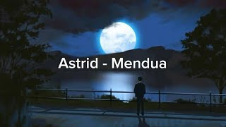 Astrid - Mendua (lirik)