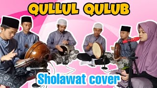 QULLUL QULUB || SHOLAWAT COVER