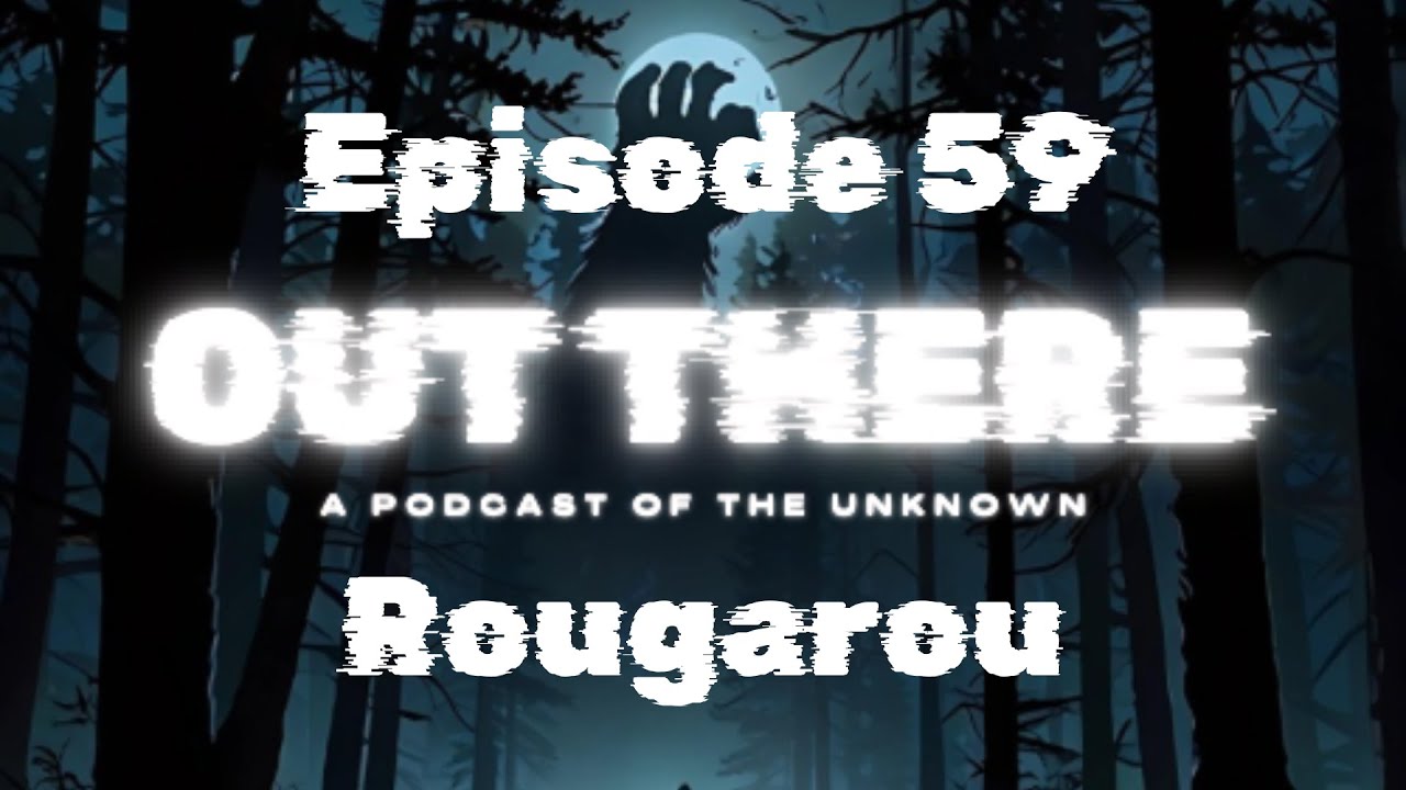 The Rougarou - Out There: A Cryptid Podcast