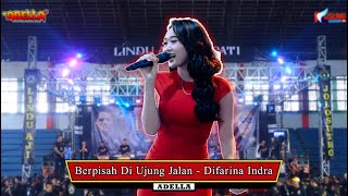 BERPISAH DI UJUNG JALAN - DIFARINA INDRA ( ADELLA )