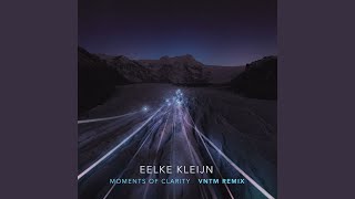 Video thumbnail of "Eelke Kleijn - Moments Of Clarity (VNTM Extended Remix)"