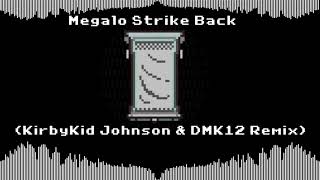 Megalo Strike Back KirbyKid Johnson & DMK12 Remix