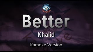 Khalid - Better (Melody) (Karaoke Version)