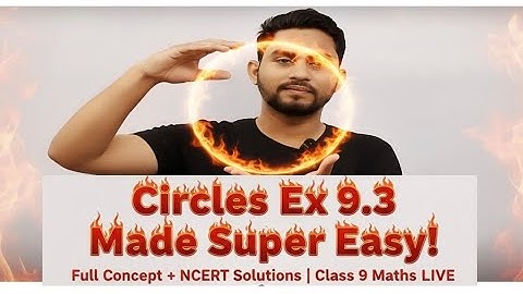 “Circles Ex 9.3 Made Super Easy! Full Concept + NCERT Solutions | Class 9 Maths LIVE” #cbse #maths9