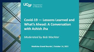 Covid-19 — Lessons Learned and What’s Ahead: A Conversation with Ashish Jha