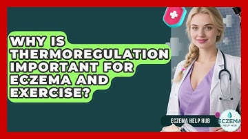 Why Is Thermoregulation Important For Eczema And Exercise? - Eczema Help Hub