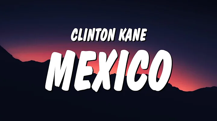Clinton Kane - Mexico (Lyrics)