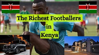 Top 10 Richest Footballers in Kenya and Their  Net Worth 2024