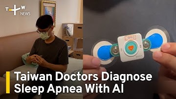 Doctors in Taiwan Have Developed a Way To Use AI To Diagnose Sleep Apnea  | TaiwanPlus News