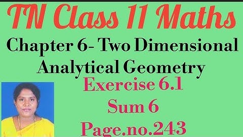TN 11th Std Maths-Samacheer Kalvi- Chapter 6-Two Dimensional Analytical Geometry-Exercise 6.1- Sum 6