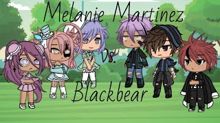 Melanie Martinez vs. Blackbear || • • glsb || T.o.r.i.o.n.n.a