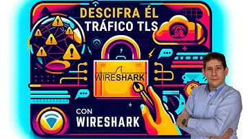 Cómo Descifrar Tráfico Cifrado (TLS) con Wireshark