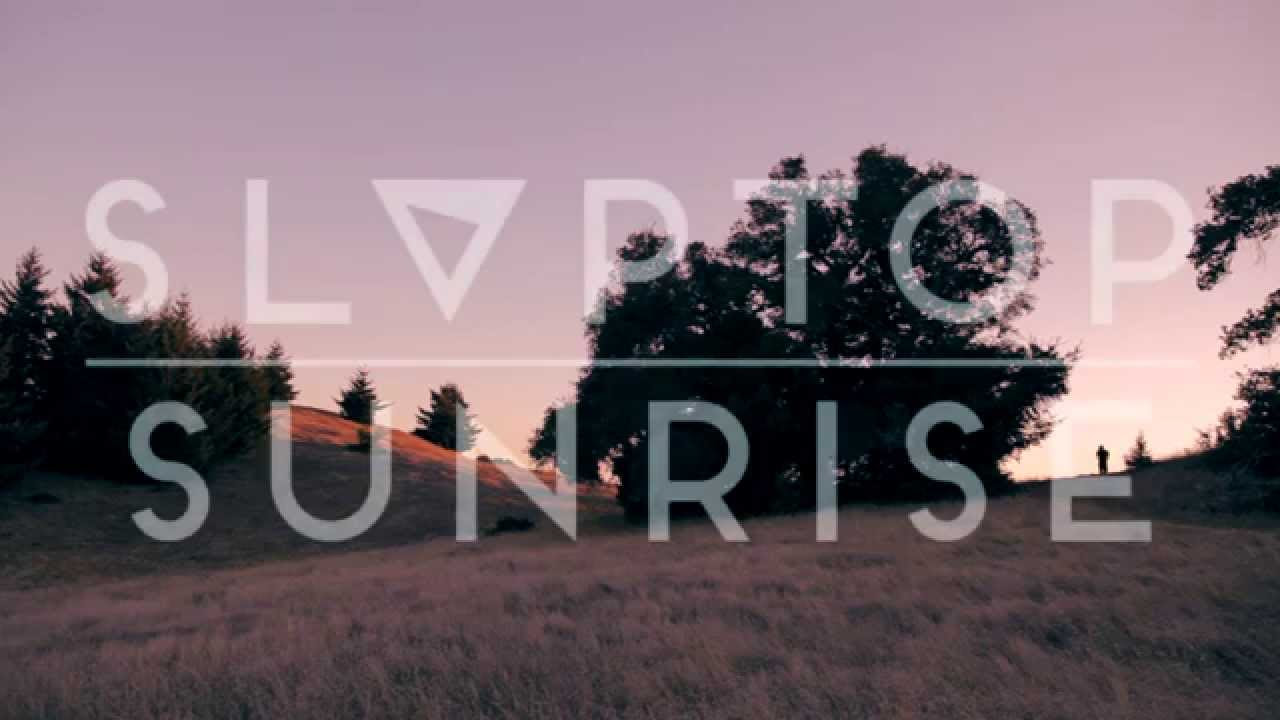 Slaptop   Sunrise Official Music Video