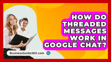 How Do Threaded Messages Work In Google Chat? - BusinessGuide360.com