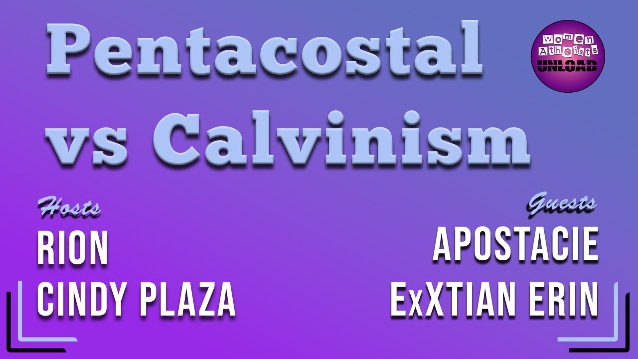 💜 Pentacostal Vs. Calvinism ExXtian Erin &Stacie Women Atheists