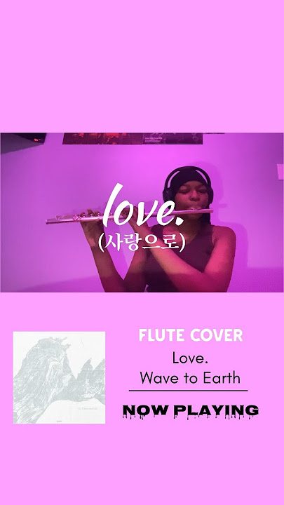Love. (사랑으로) - wave to earth #wavetoearth #kpop #krock #웨이브투어스 #flute