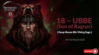 18 UBBE: SON OF RAGNAR | Deep House Disco 80s • Viking Saga • AI.quimiaMusic Official