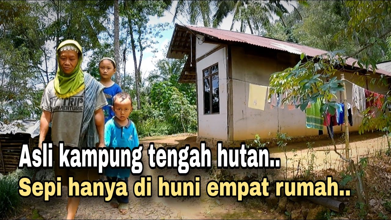 MENGUNJUNGI KAMPUNG TERPENCIL DITENGAH HUTAN, YANG DI HUNI HANYA 4 RUMAH SAJA.
