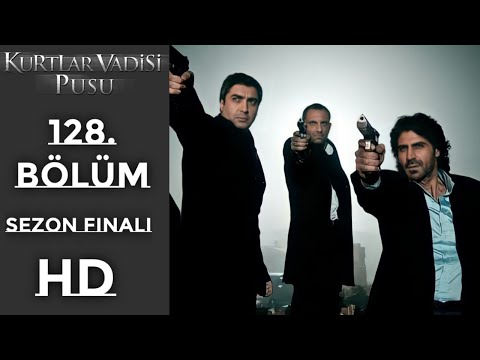 Kurtlar Vadisi Pusu 128. Bölüm (Sezon Finali) - HD