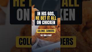 Colonel Sanders Bet It All on Chicken in His 60s