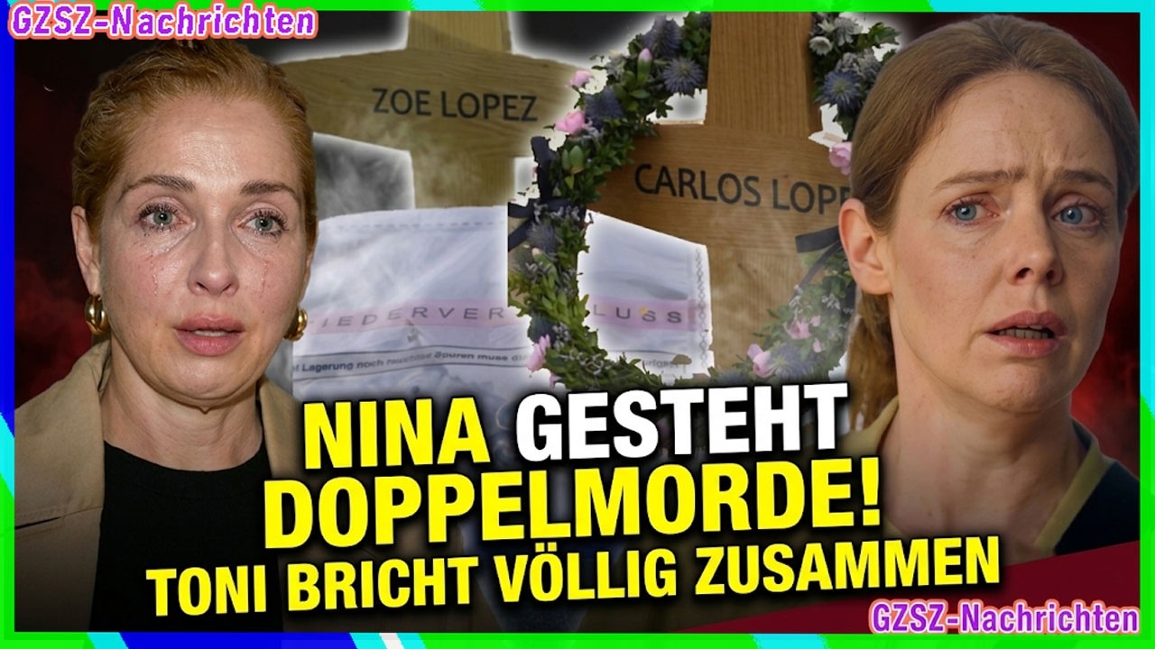🔥GZSZ: Nina gesteht Toni die Doppelmorde – ihre Tochter bricht völlig zusammen