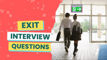Exit Interview Questions (with answers & tips)