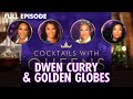 Golden Globes, Dwen Curry, & More FULL EPISODE | Cocktails with Queens