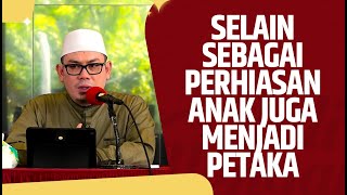 Selain Sebagai Perhiasan, Anak Juga Menjadi Petaka - Ustadz Ahmad Zainuddin Al Banjary, Lc