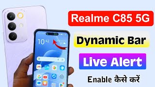 How to enable live alert in realme c85 5g | realme c85 5g dynamic bar settings 
