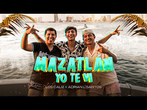 Los Caliz x Adrian L Santos - Mazatlán Yo Te Vi [Official Video]