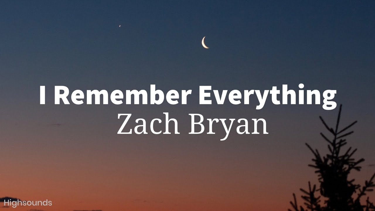 Zach Bryan I Remember Everything lyrics YouTube